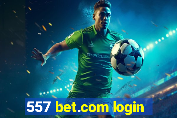 557 bet.com login